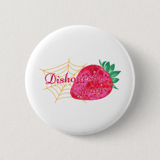 Dishonestly Yours 2 Inch Round Button