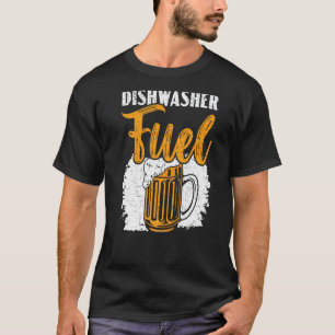Dishwasher Fuel Dishwashing Profession Beer Drinke T-Shirt