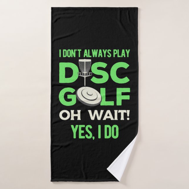Disk Golf Player | I Do Not Always Play Disk Golf Bath Towel (Bath Towel)