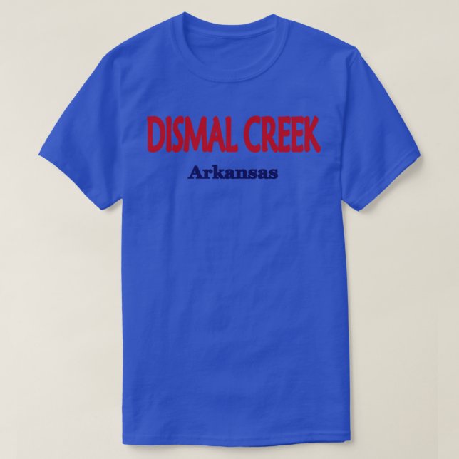 Dismal Creek Arkansas TShirt (Design Front)