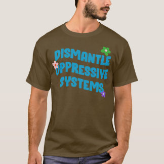 Dismantle Oppressive Systems BLM T-Shirt