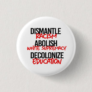Dismantle Racism Abolish White Supremacy 1 Inch Round Button