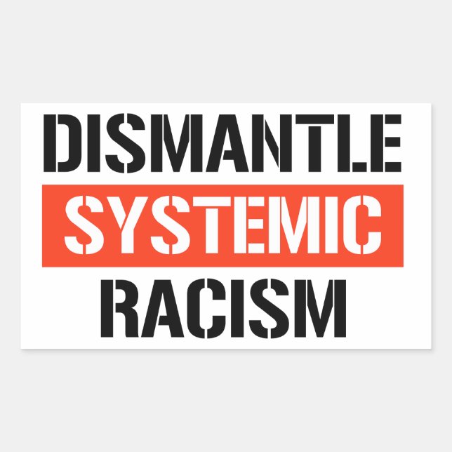 Dismantle Systemic Racism Sticker (Front)