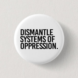 Dismantle Systems of Oppression 1 Inch Round Button