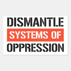 Dismantle Systems of Oppression Sticker