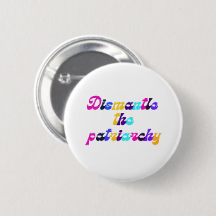 Dismantle the Patriarchy Dark Rainbow 2 Inch Round Button