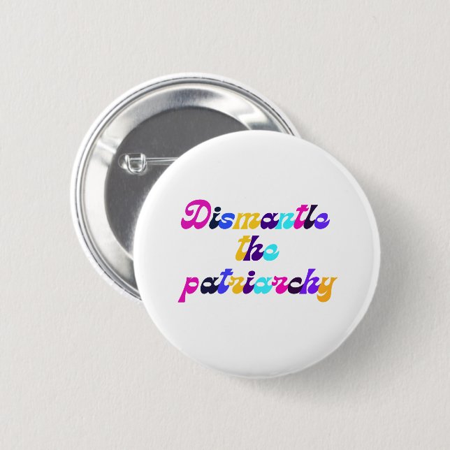 Dismantle the Patriarchy Dark Rainbow 2 Inch Round Button (Front & Back)
