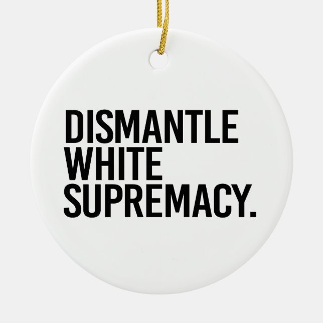 Dismantle White Supremacy Ceramic Ornament (Front)
