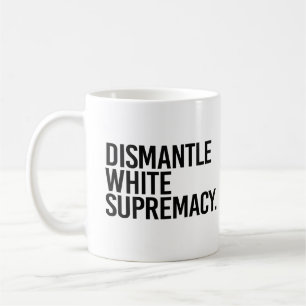 Dismantle White Supremacy Coffee Mug