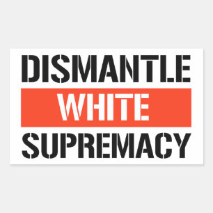 Dismantle White Supremacy Sticker