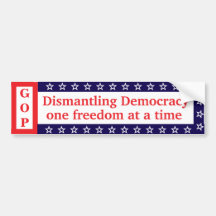 Dismantling Democracy* Bumper Sticker