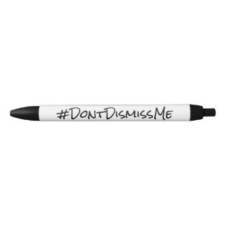 Dismissal Time "#DontDismissMe" Pen