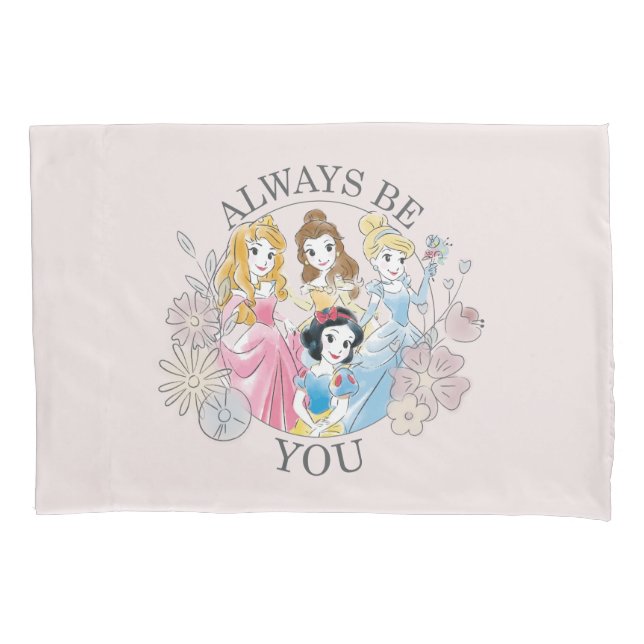 Disney Princess | Always Be You Pillowcase (Front)