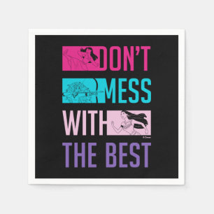 Disney Princess "Don't Mess With The Best" Napkin