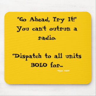 Dispatch Mouse Pad " You can't outrun a radio."