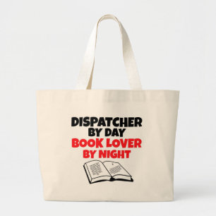 Dispatcher by Day Book Lover by Night Large Tote Bag
