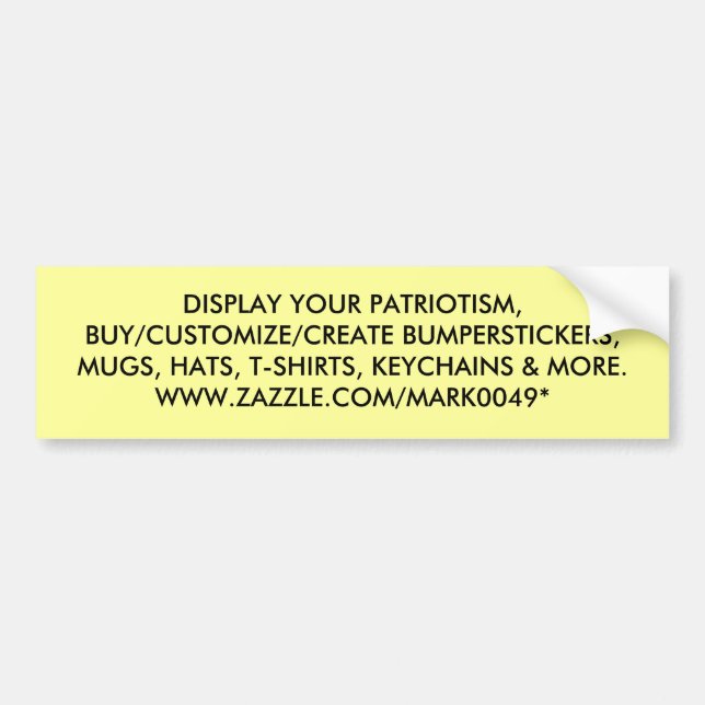 DISPLAY YOUR PATRIOTISM, BUY/CUSTOMIZE/CREATE B... BUMPER STICKER (Front)
