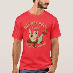 Disrespect Your Surroundings friends T-Shirt