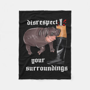 Disrespect Your Surroundings Moo Deng Funny Design Fleece Blanket