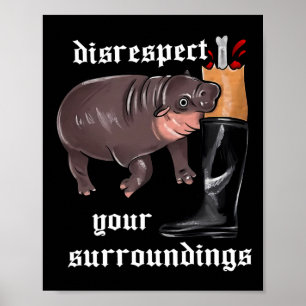 Disrespect Your Surroundings Moo Deng Funny Design Poster