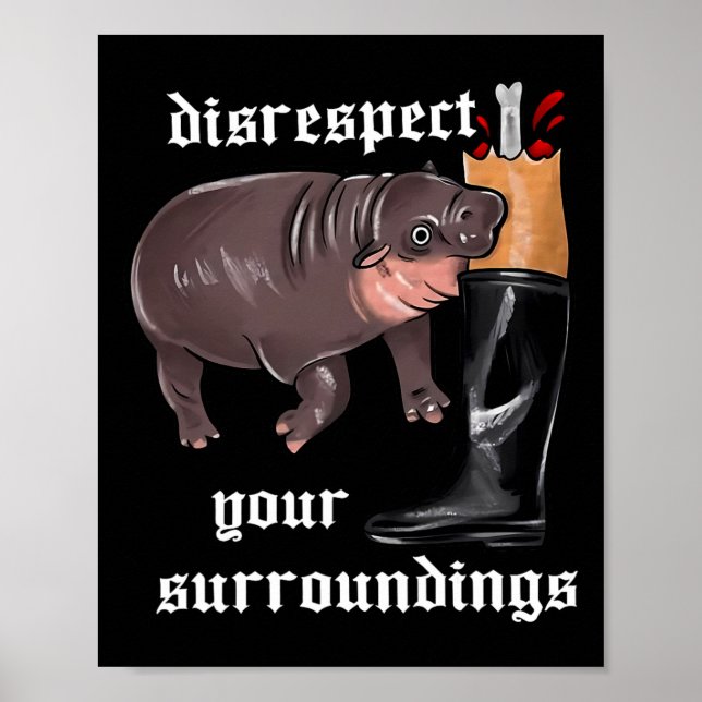 Disrespect Your Surroundings Moo Deng Funny Design Poster (Front)