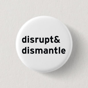 disrupt & dismantle 1 inch round button
