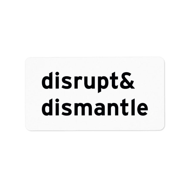 disrupt & dismantle label (Front)