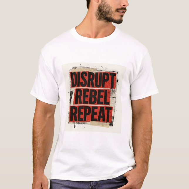 Disrupt Rebel Repeat Bold Grunge Typography T-Shirt (Front)