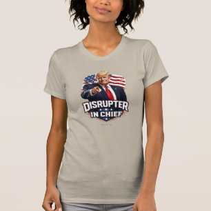 Disrupter In Chief - T-Shirt