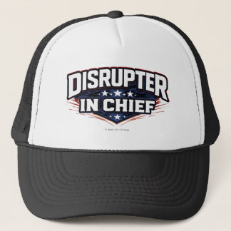Disrupter In Chief - Trucker Hat