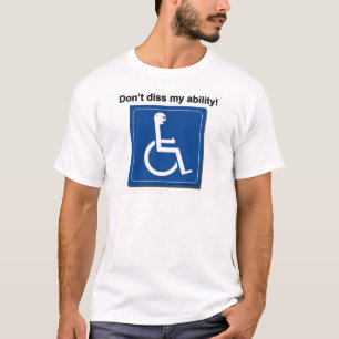 diss my ability T-Shirt