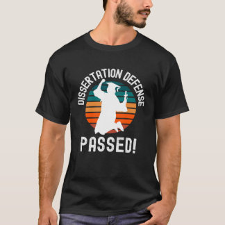 Dissertation Defence Passed PhD Graduation Doctor T-Shirt