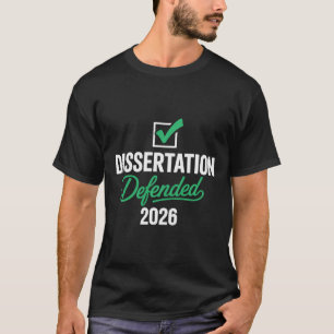 Dissertation Defended 2026 For Phd Edd Doctorate G T-Shirt