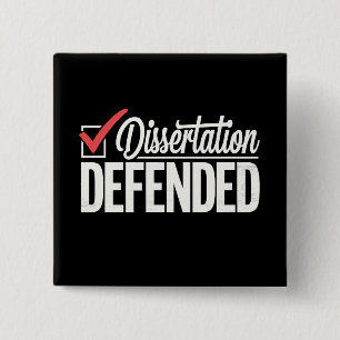 Dissertation Defended PhD Graduate Graduation 2 Inch Square Button