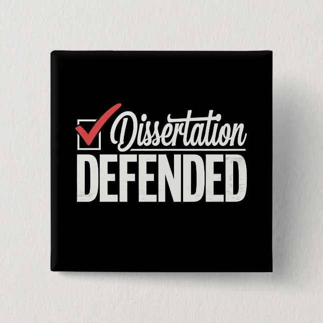 Dissertation Defended PhD Graduate Graduation 2 Inch Square Button (Front)