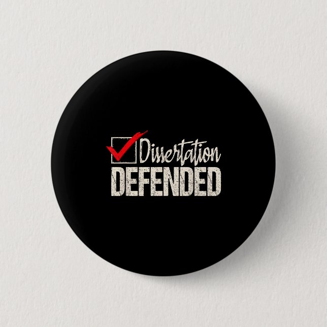 Dissertation defended - phd graduate ph.d. 2 inch round button (Front)