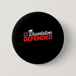 Dissertation Defended Phd Graduate Phd Graduation 2 Inch Round Button
