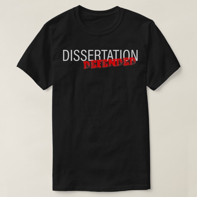 Dissertation Defended  T-Shirt (Design Front)