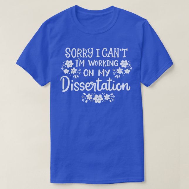 Dissertation Doctorate Degree Ph  T-Shirt (Design Front)
