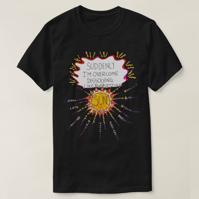 Dissolving Like The Setting Sun   T-Shirt (Design Front)