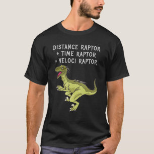 Distance Raptor ÷ Time Raptor Veloci Raptor dinos T-Shirt