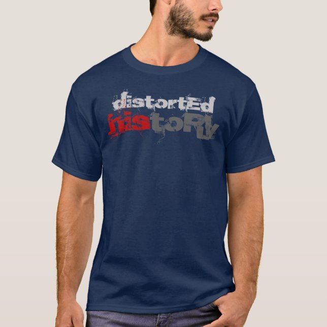 Distorted History T-Shirt (Front)