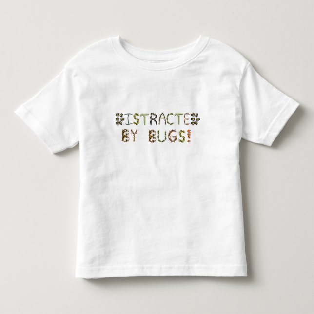 Distracted by Bugs - Bug Lover  Toddler T-shirt (Front)