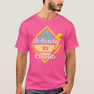 Distracted By Circuits Electro Worker Engineer T-Shirt