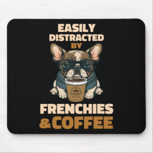 Distracted By Dogs French Bulldog Frenchie Coffee Mouse Pad