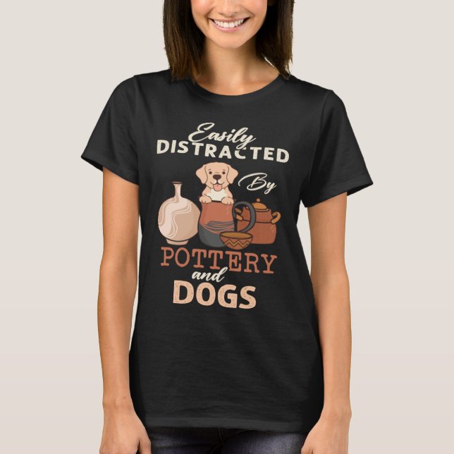 Distracted By Dogs Pottery Maker Support Ceramic A T-Shirt (Front)