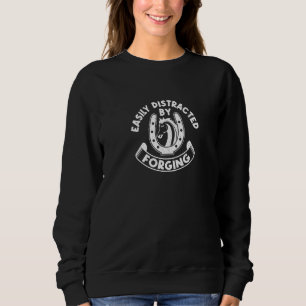 Distracted By Forging Horse Hooves Farriers Sweatshirt