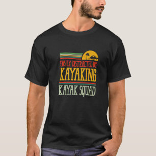 Distracted by Kayaking Canoe Paddling Kayak   T-Shirt