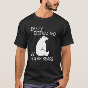 Distracted by Polar Bears Nature Expedition Wildli T-Shirt