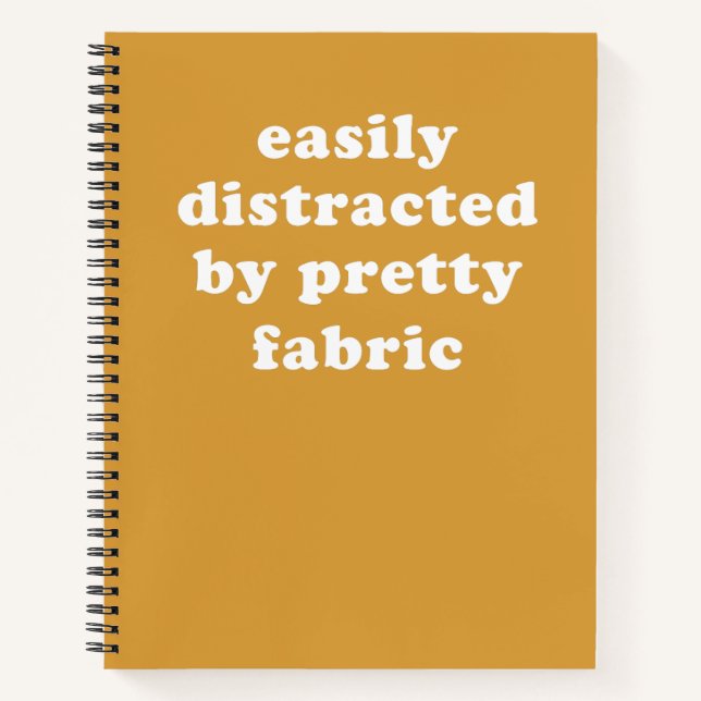 Distracted By Pretty Fabric Funny Quilter Quote Notebook (Front)